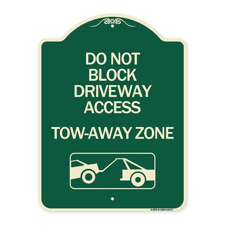 Signmission Do Not Block Driveway Access Tow Away Zone W/ Graphic Heavy-Gauge Alum Sign, 24" x 18", G-1824-24177 A-DES-G-1824-24177